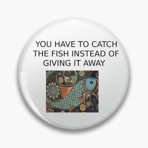 Item preview, You have to catch the fish instead of giving it away designed and sold by Axel20.
