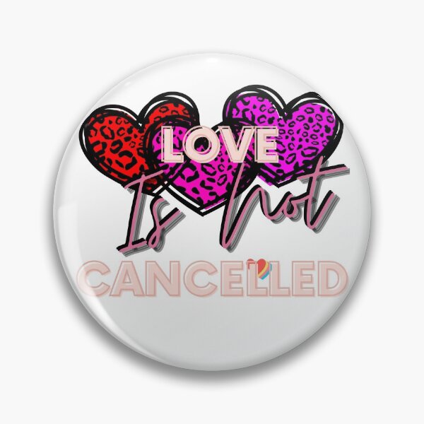 Item preview, Love Is Not Canceled! Love is not canceled! Love valentine designed and sold by SoffyLee586.