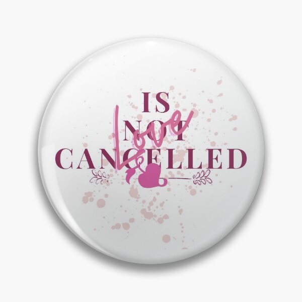 Item preview, Love Is Not Canceled! Love is not canceled! Love valentine designed and sold by SoffyLee586.