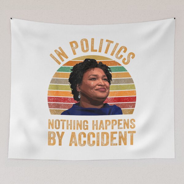 Item preview, stacy abrams shirt In Politics nothing happens by accident designed and sold by KlausFrohlich.