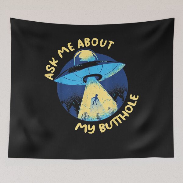 Artikelvorschau, Ask Me About My Butthole UFO Alien Spaceship Abduction entworfen und verkauft von Lukifo-Proper.