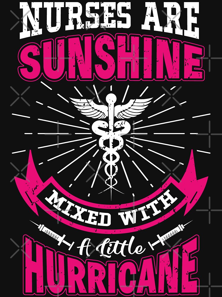 Nurses Are Sunshine Mixed Little Hurricane Funny T-Shirt Nurses Are Sunshine Mixed Little Hurricane Funny T-Shirt