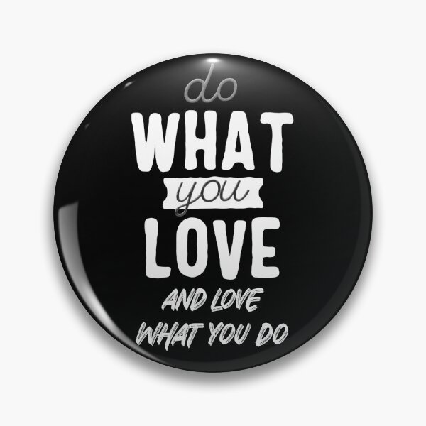 Item preview, Do What You Love and Love What You Do designed and sold by Gavinstar.