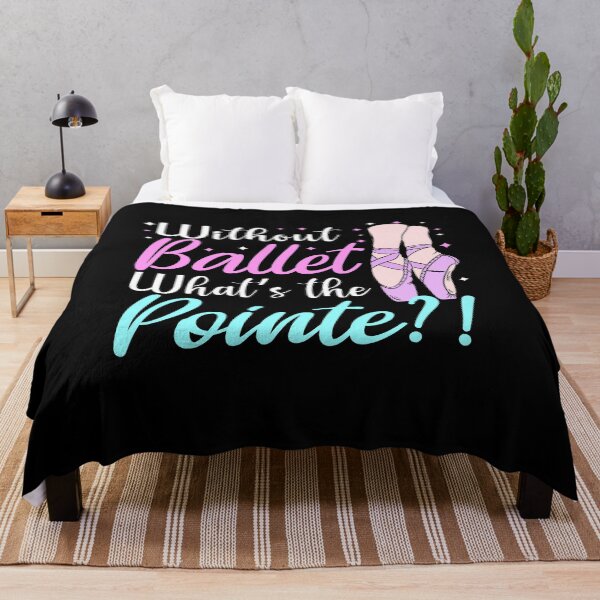 Item preview, without ballet what's the pointe designed and sold by PRINTED ..