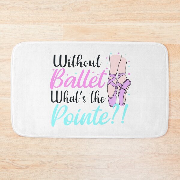 Item preview, without ballet what's the pointe designed and sold by PRINTED ..