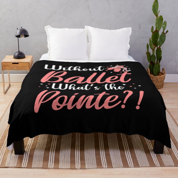 Item preview, without ballet what's the pointe designed and sold by PRINTED ..