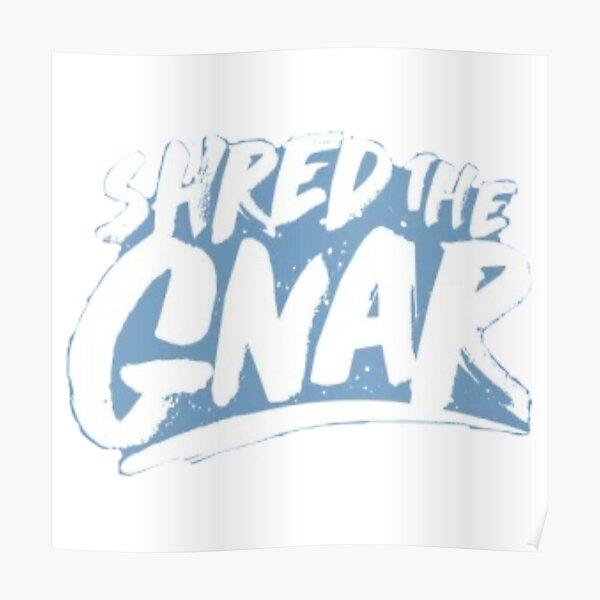 shred the gnar