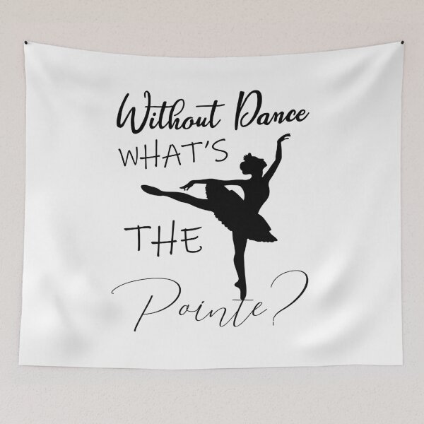 Item preview, without ballet what's the pointe designed and sold by PRINTED ..