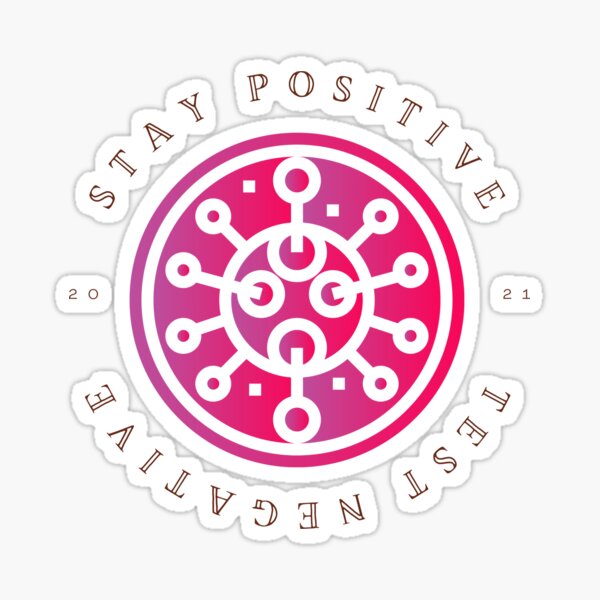 Stay Positive Test Negative 2021 Sticker