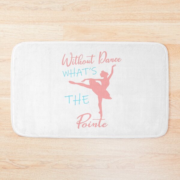 Item preview, without dance what's the pointe designed and sold by PRINTED ..