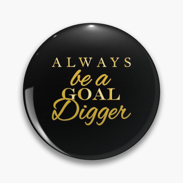 Item preview, Always Be A Goal Digger Funny Motivational design designed and sold by jakehughes2015.