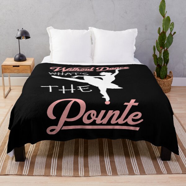Item preview, without dance what's the pointe designed and sold by PRINTED ..
