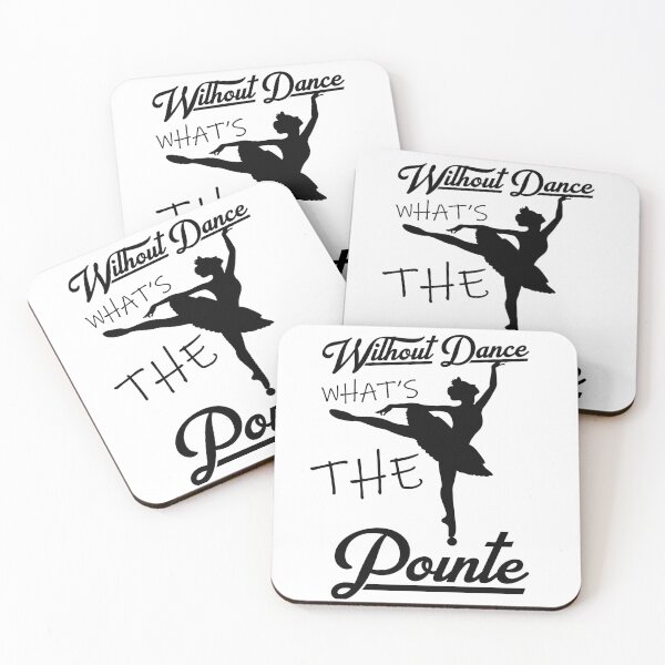 Item preview, without dance what's the pointe designed and sold by PRINTED ..