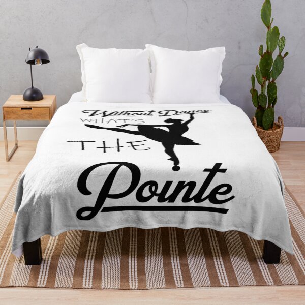 Item preview, without dance what's the pointe designed and sold by PRINTED ..