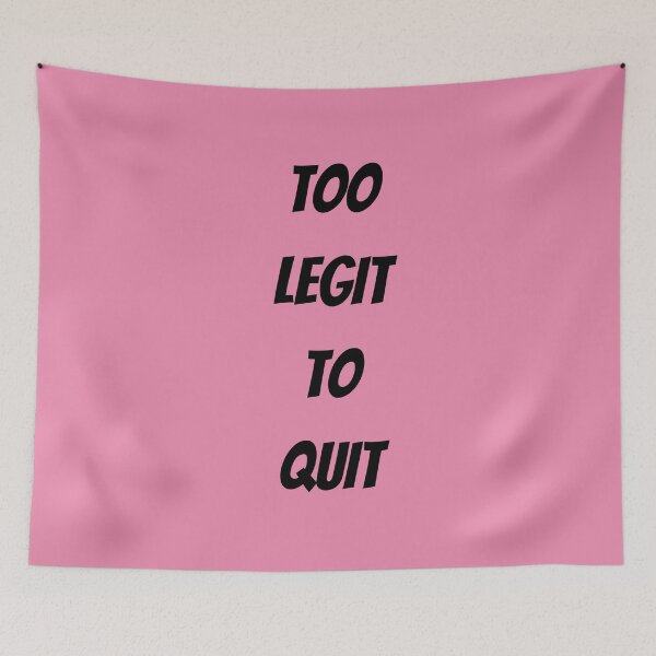 Item preview, TOO LEGIT TO QUIT designed and sold by Swooncake Press.