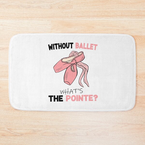 Item preview, without ballet what's the pointe designed and sold by PRINTED ..