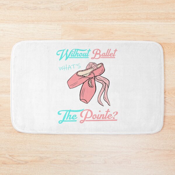 Item preview, without ballet what's the pointe designed and sold by PRINTED ..