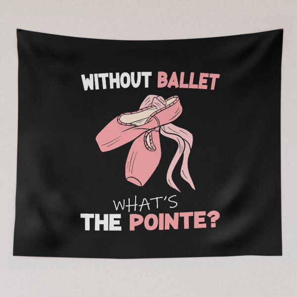 Item preview, without ballet what's the pointe designed and sold by PRINTED ..