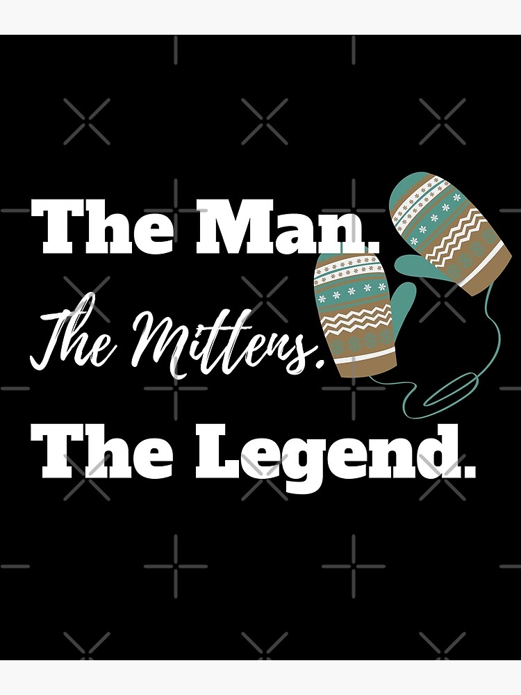 "The Man The Mittens The Legend Funny Inauguration Meme" Poster by
