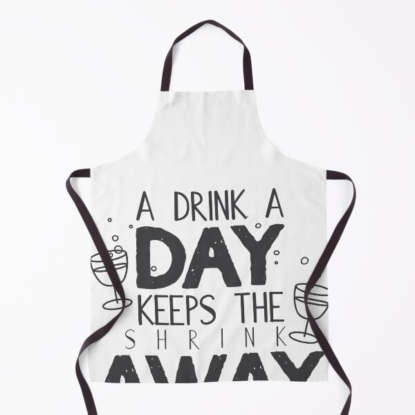 Item preview, A Drink A Day Keeps The Shrink Away designed and sold by anthonymzubia.