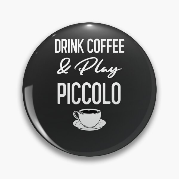 Item preview, Drink Coffee & Play Piccolo Gift designed and sold by EricJP.