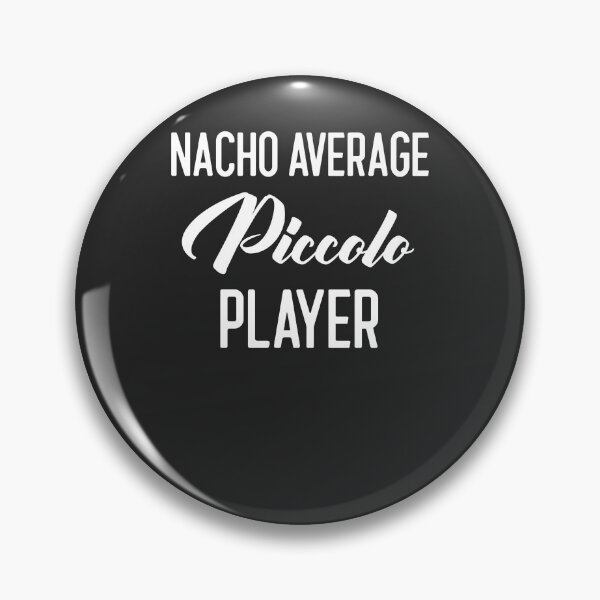 Item preview, Nacho Average Piccolo Player Gift designed and sold by EricJP.