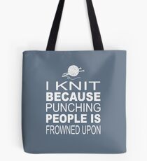 I knit because punching people is frowned upon Tote Bag