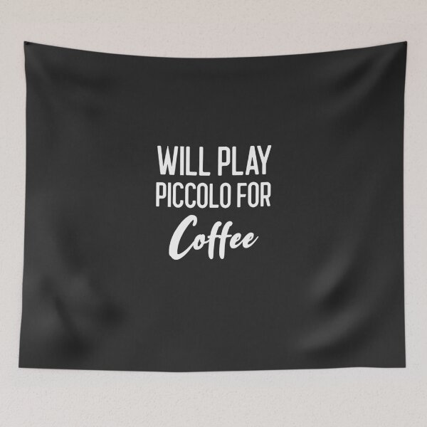 Item preview, Will Play Piccolo For Coffee Gift designed and sold by EricJP.
