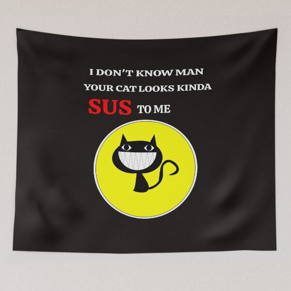 Item preview, I Don't Know Man Your Cat Looks Kinda Sus To Me designed and sold by ProBatavian.