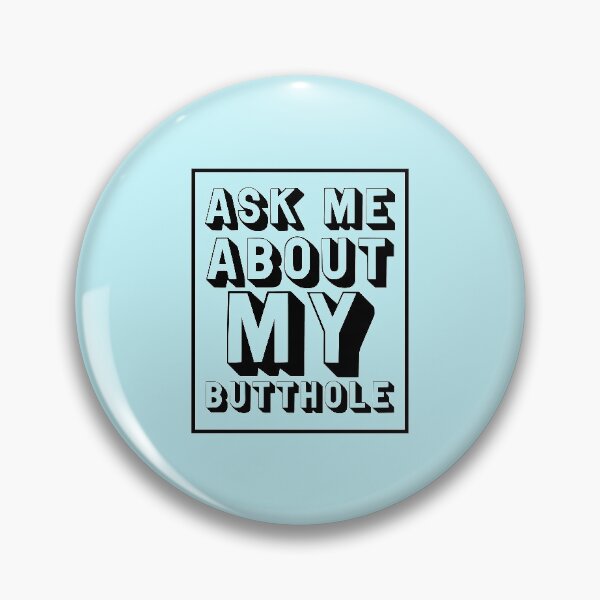 Item preview, Ask Me About My Butthole - Humor  designed and sold by IntersectPhoto.