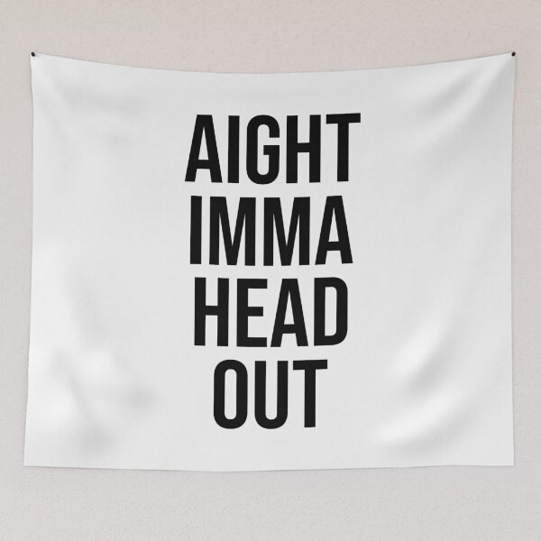 Item preview, Aight Imma Head Out designed and sold by allysmar.