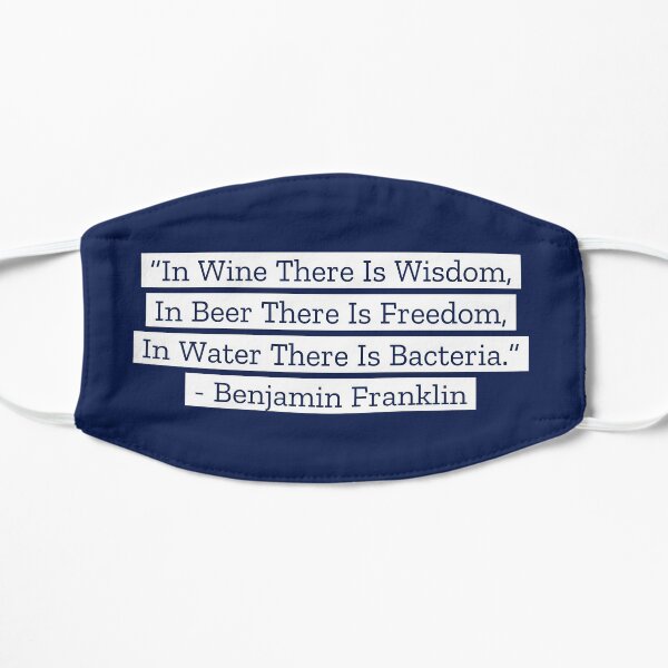Benjamin Franklin Quotes Wine Beer Water Flat Mask