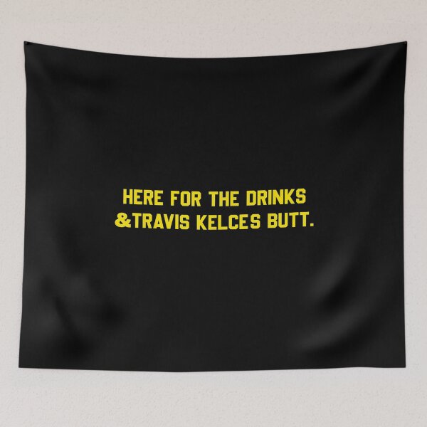 Item preview, AQUÍ PARA LAS BEBIDAS EL CULO DE TRAVIS KELCE designed and sold by parrishherrera.