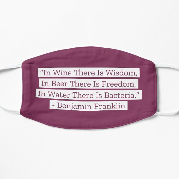 Benjamin Franklin Quotes Wine Beer Water Flat Mask