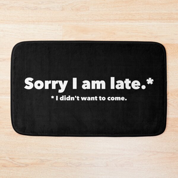 Item preview, Sorry I Am Late I Didnt Want To Come designed and sold by henrymencia.