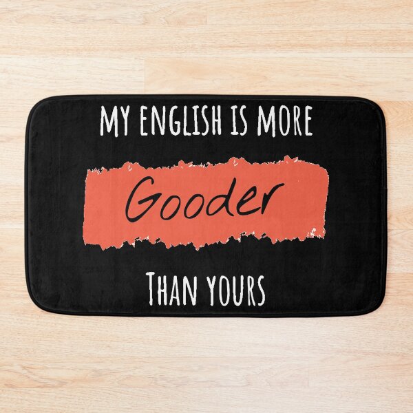 Item preview, My english is more Gooder than yours designed and sold by mayankg1100.