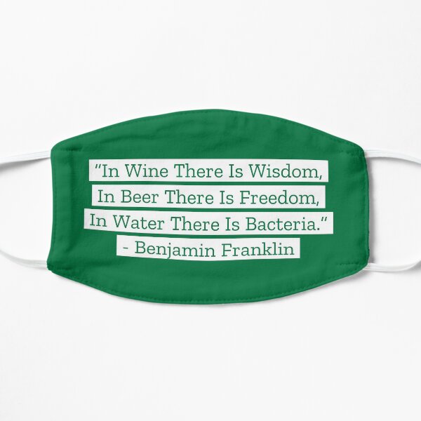 Benjamin Franklin Quotes Wine Beer Water Flat Mask