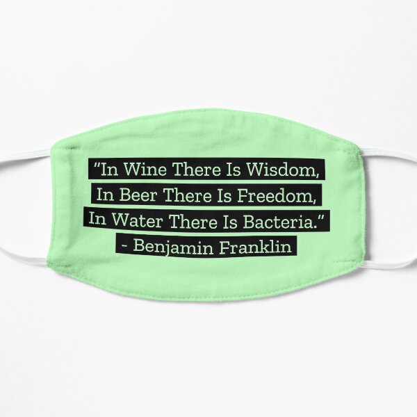 Benjamin Franklin Quotes Wine Beer Water Flat Mask