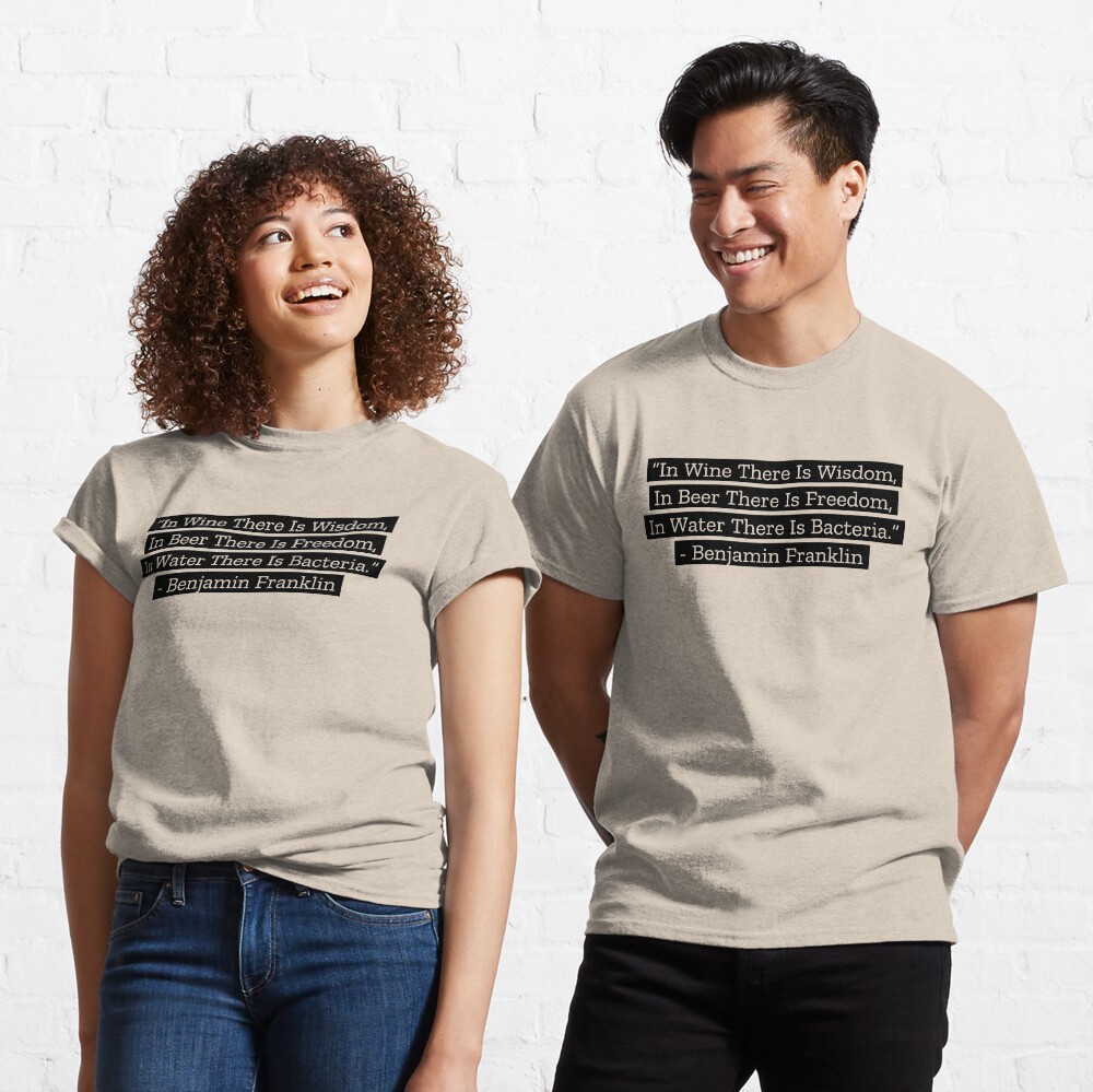 Benjamin Franklin Quotes Wine Beer Water Classic T-Shirt