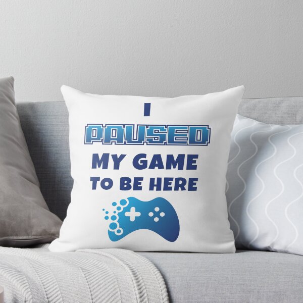 Item preview, I Paused My Game to Be Here Funny Sarcastic Gamer designed and sold by Marc Scott-Parkin.