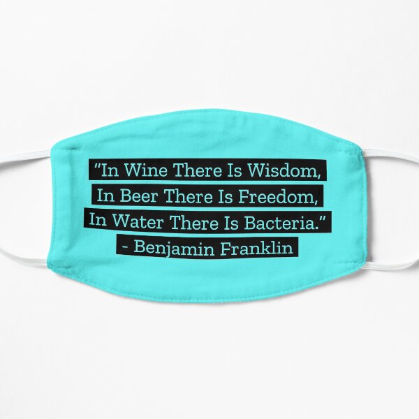 Benjamin Franklin Quotes Wine Beer Water Flat Mask