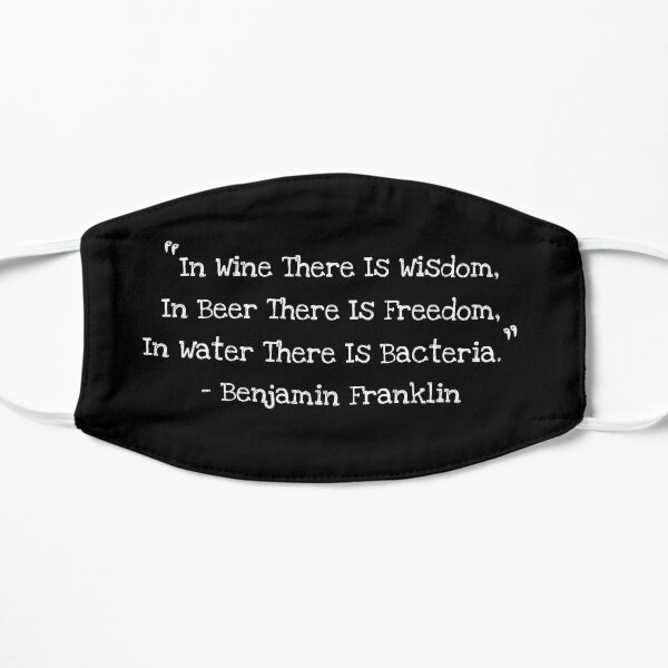 Benjamin Franklin Quotes Wine Beer Water Flat Mask