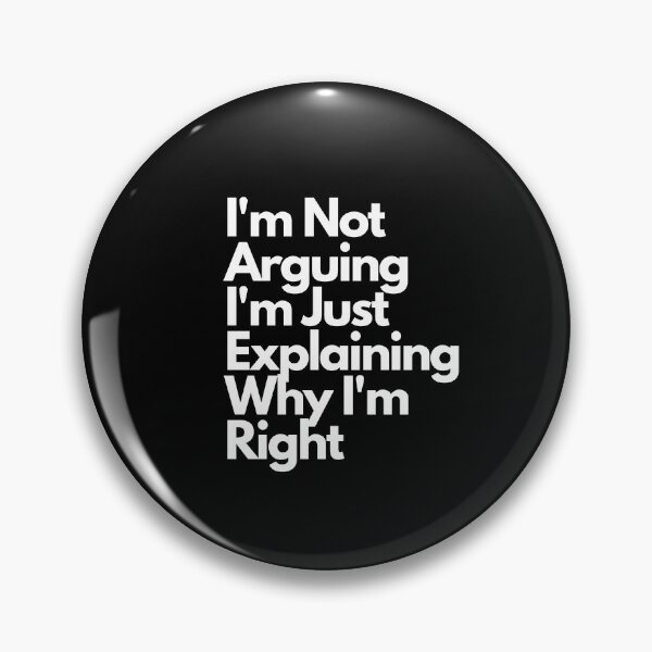 Item preview, Not Arguing Explaining Why I'm Right designed and sold by Gmaish.