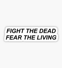 TWD // FIGHT THE DEAD, FEAR THE LIVING Sticker