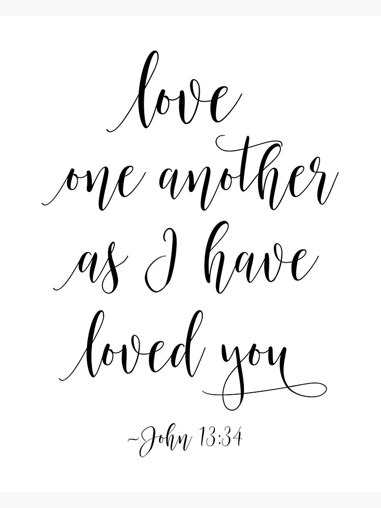 Love One Another As I Have Loved You John 1334 Bible Verse Christian T Scripture Art 1400