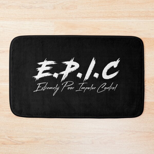 Item preview, E.P.I.C - Extremely Poor Impulse Control designed and sold by secondanchor.