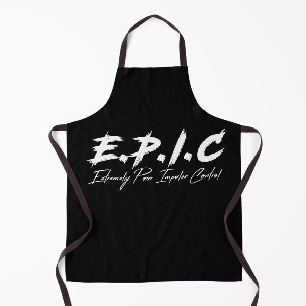 Item preview, E.P.I.C - Extremely Poor Impulse Control designed and sold by secondanchor.