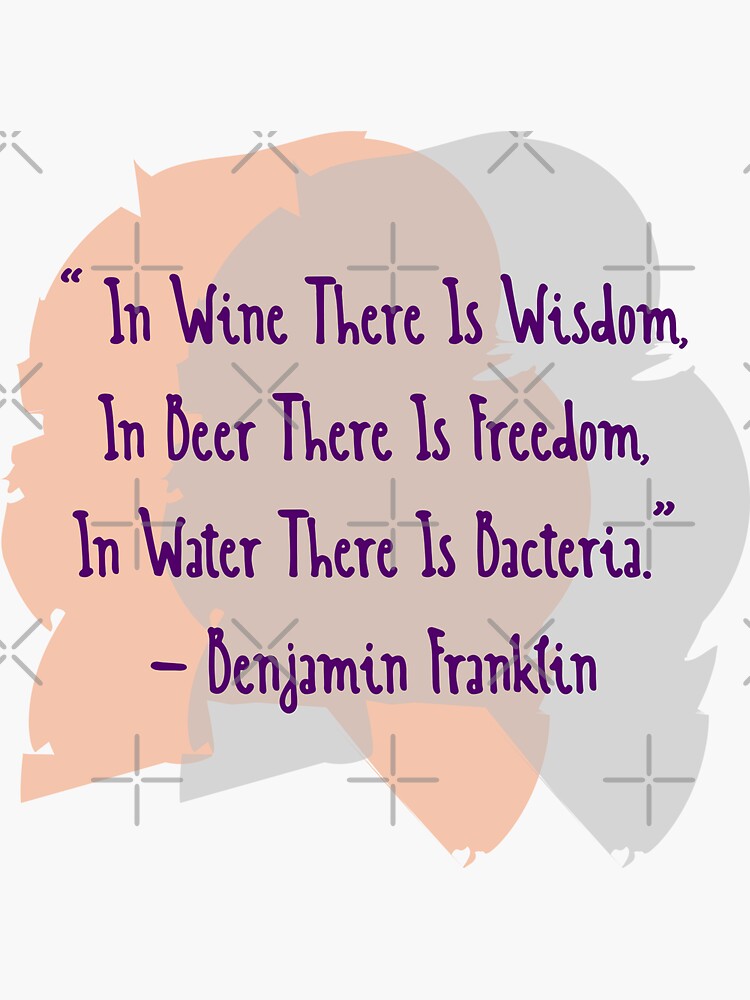 Benjamin Franklin Quotes Wine Beer Water by a-golden-spiral