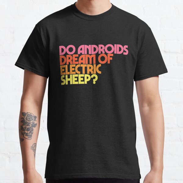 Do Androids Dream of Electric Sheep Classic T-Shirt