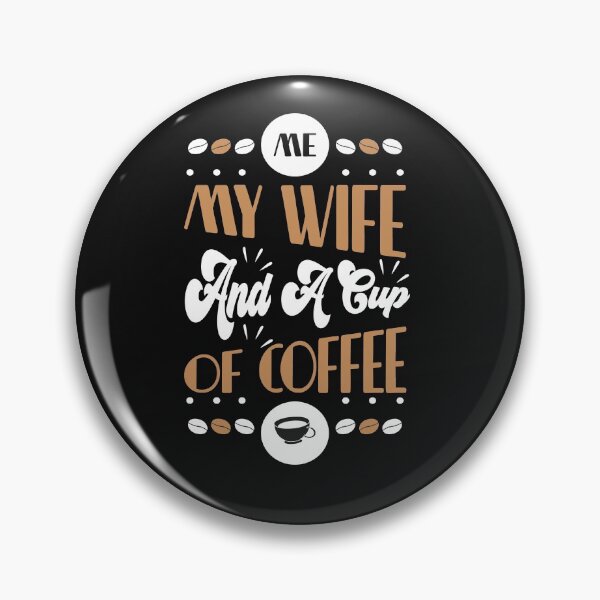 Item preview,  Me My Wife And A Cup Of Coffee -Coffee puns  designed and sold by shivani21061993.